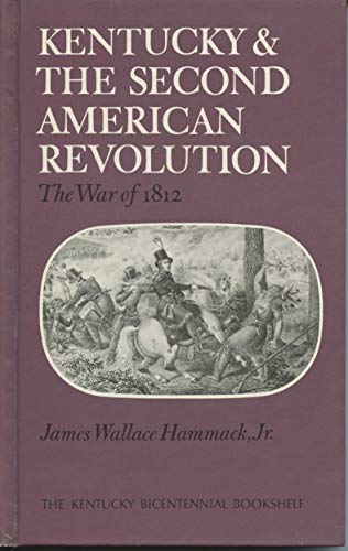 Kentucky and the Second American Revolution: The War of 1812