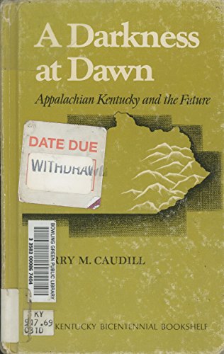 Imagen de archivo de A Darkness at Dawn: Appalachian Kentucky and the Future (The Kentucky bicentennial bookshelf) a la venta por Unique Books