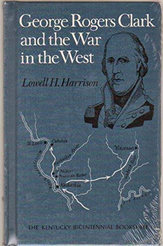 9780813102245: George Rogers Clark and the War in the West (Kentucky Bicentennial Bookshelf)