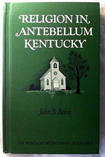 Beispielbild fr Religion in Antebellum Kentucky zum Verkauf von Better World Books