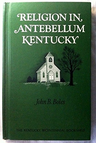 Stock image for Religion in Antebellum Kentucky for sale by Better World Books: West
