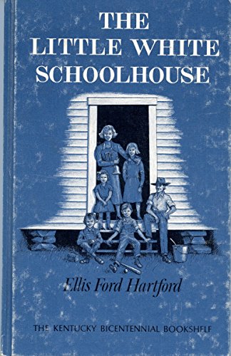 LITTLE WHITE SCHOOLHOUSE (KENTUCKY BICENTENNIAL BOOKSHELF)