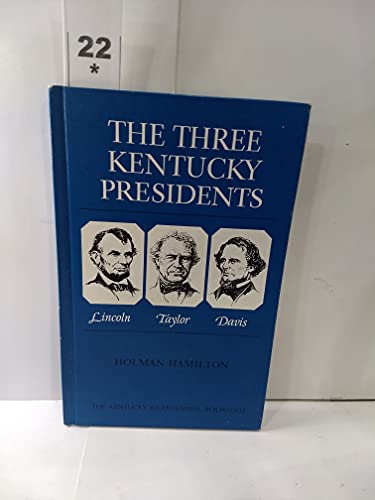 Three Kentucky Presidents: Lincoln, Taylor, Davis (Kentucky Bicentennial Bookshelf) (9780813102467) by Hamilton, Holman