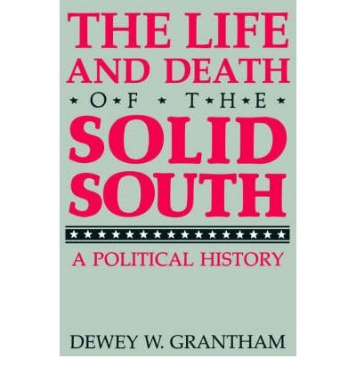 Stock image for Life and Death of the Solid South: A Political History for sale by ThriftBooks-Dallas