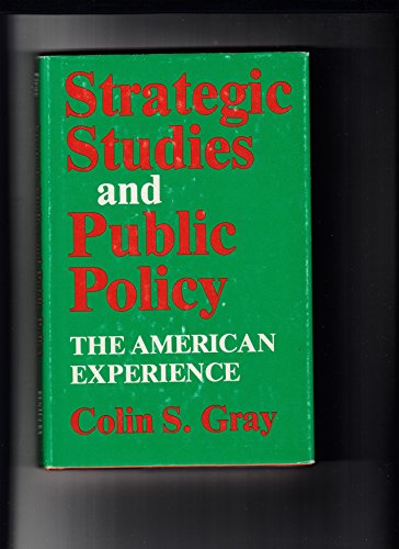 Strategic Studies and Public Policy; The American Experience