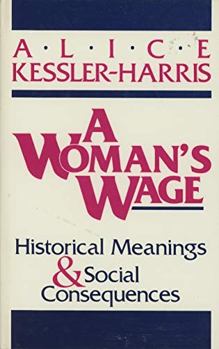 Imagen de archivo de A woman's wage: Historical meanings and social consequences (The Blazer lectures) a la venta por HPB-Diamond