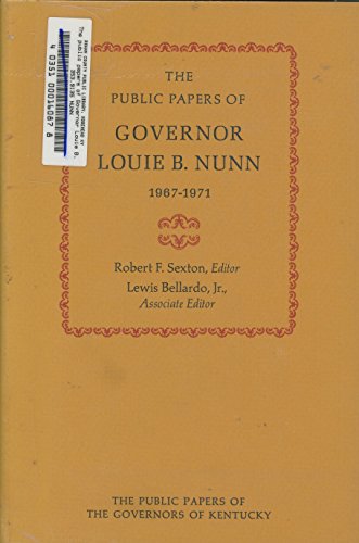 Imagen de archivo de Public Papers of Governor Louie B. Nunn 1967-1971 (The Public Papers of the Governors of Kentucky) a la venta por Half Price Books Inc.