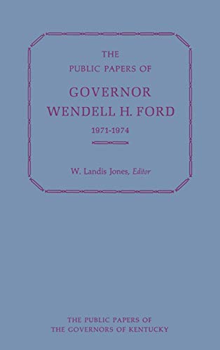 Stock image for The Public Papers of Governor Wendell H. Ford, 1971-1974 (Public Papers Of Governors Of Kentucky) for sale by HPB-Ruby