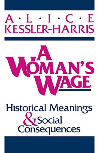 Beispielbild fr A Woman's Wage: Historical Meanings and Social Consequences (Blazer Lectures) zum Verkauf von Wonder Book