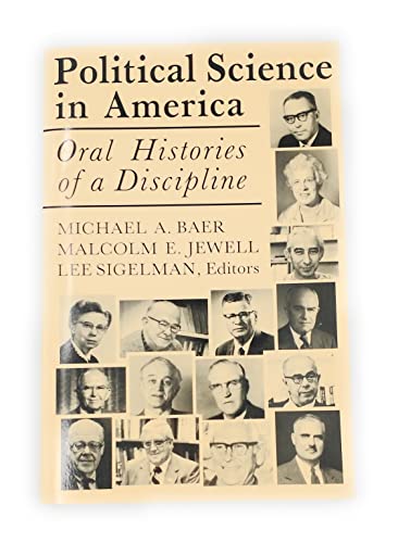 Political Science in America: Oral Histories of a Discipline (9780813108056) by Baer, Michael A.; Jewell, Malcolm E.