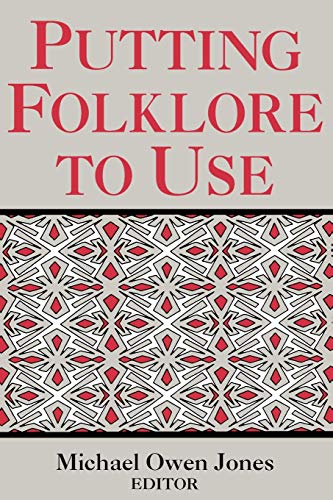 9780813108186: Putting Folklore To Use (Publication of the American Folklore Society. New Series)