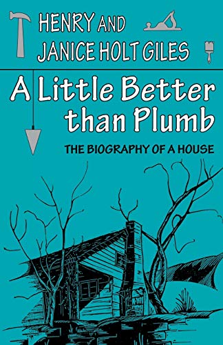 Beispielbild fr A Little Better than Plumb: The Biography of a House zum Verkauf von HPB-Emerald