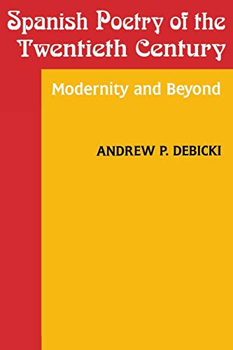 Beispielbild fr Spanish Poetry of the Twentieth Century : Modernity and Beyond zum Verkauf von Better World Books