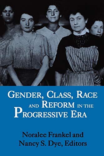 9780813108414: Gender, Class, Race, and Reform in the Progressive Era