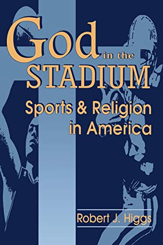 9780813108537: God In The Stadium: Sports and Religion in America