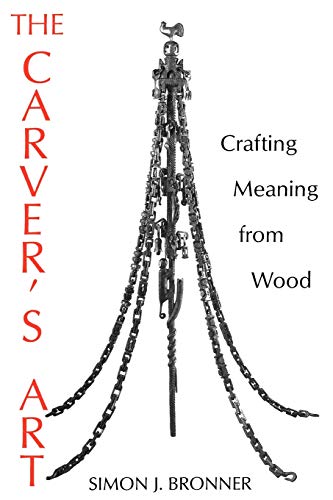 Stock image for The Carver's Art: Crafting Meaning from Wood for sale by Midtown Scholar Bookstore