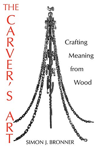 Stock image for The Carver's Art : Crafting Meaning from Wood for sale by Better World Books