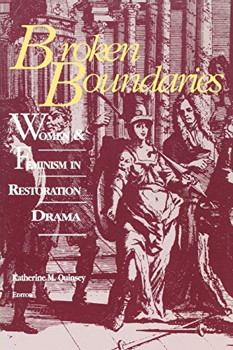 BROKEN BOUNDARIES: WOMEN AND FEMINISM IN RESTORATION DRAMA