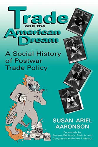 Stock image for Trade and the American Dream : A Social History of Postwar Trade Policy for sale by Better World Books