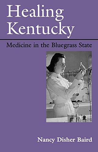 Imagen de archivo de HEALING KENTUCKY: MEDICINE IN THE BLUEGRASS STATE (NEW BOOKS FOR NEW READERS) a la venta por GLOVER'S BOOKERY, ABAA