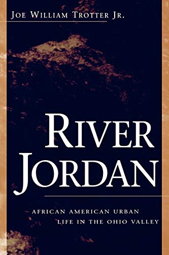 RIVER JORDAN : AFRICAN AMERICAN URBAN LIFE IN THE OHIO VALLEY (OHIO RIVER VALLEY SER.)