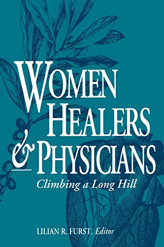 Stock image for WOMEN HEALERS & PHYSICIANS : CLIMBING A LONG HILL for sale by GLOVER'S BOOKERY, ABAA