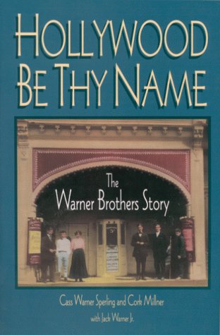 Imagen de archivo de Hollywood Be Thy Name: The Warner Brothers Story a la venta por Wonder Book