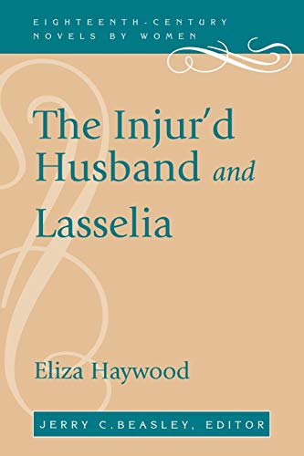 Imagen de archivo de The Injur'd Husband and Lasselia (Eighteenth-Century Novels by Women) a la venta por WorldofBooks