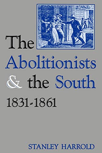 9780813109688: The Abolitionists and the South, 1831-1861