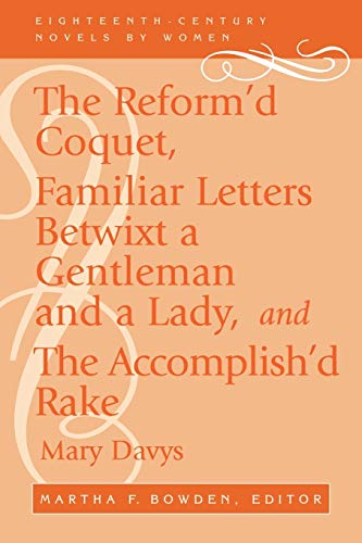 9780813109695: The Reform'd Coquet: Or Memoirs of Amoranda : Familiar Letters Betwixt a Gentleman and a Lady and the Accomplished Rake, or Modern Fine Gentleman