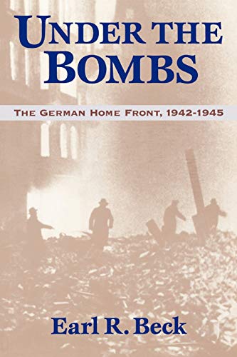 Stock image for Under the Bombs : The German Home Front, 1942-1945 for sale by Better World Books