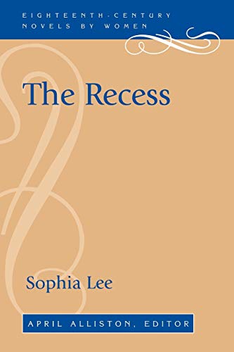 The Recess (Eighteenth-Century Novels by Women) - Sophia Lee