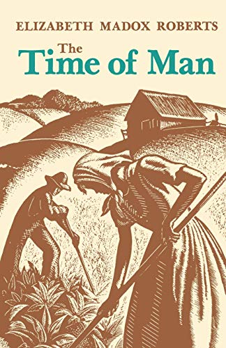 The Time of Man: A Novel - Roberts, Elizabeth Madox; Warren, Robert Penn [Introduction]; Hall, Wade [Introduction];