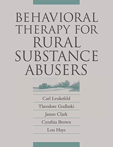 Behavioral Therapy for Rural Substance Abusers (9780813109848) by Leukefeld, Carl; Brown, Cynthia; Clark, James; Godlaski, Theodore