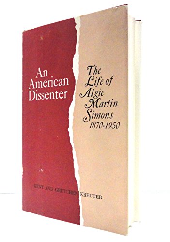 Imagen de archivo de American Dissenter: Life of Algie Martin Simons, 1870-1950 a la venta por Basement Seller 101