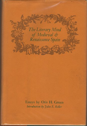 Imagen de archivo de The Literary Mind of Medieval and Renaissance Spain; Essays a la venta por Better World Books
