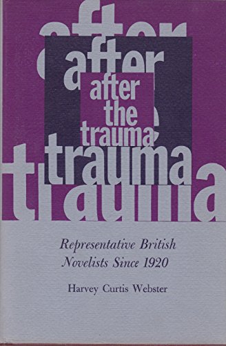 Imagen de archivo de After the Trauma: Representative British Novelists Since 1920 a la venta por Bookmarc's
