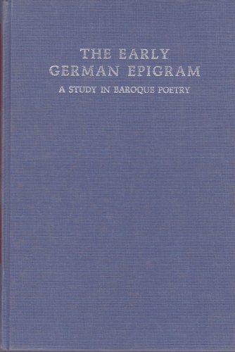 The Early German Epigram: Study in Baroque Poetry; (Studies in Germanic Languages & Literatures) - Angress, R.K.