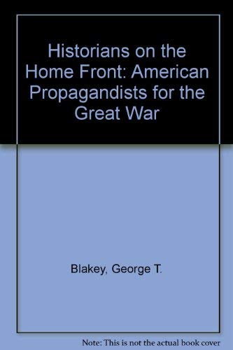 Imagen de archivo de Historians on the Homefront : American Propagandists for the Great War a la venta por Better World Books