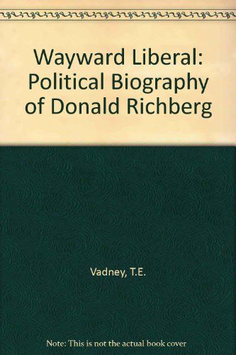 Stock image for The wayward liberal;: A political biography of Donald Richberg for sale by Wonder Book