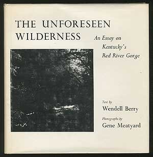 9780813112442: The Unforeseen Wilderness : An Essay on Kentucky's Red River Gorge