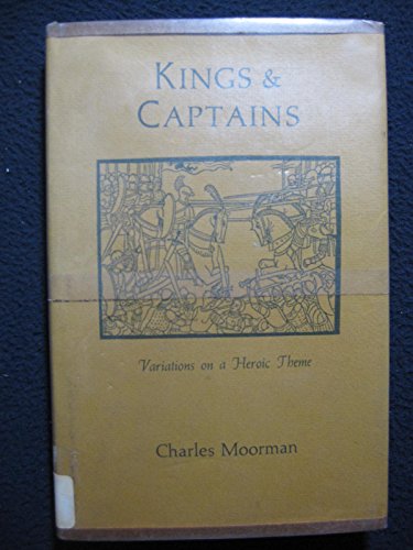 Kings & captains;: Variations on a heroic theme (9780813112480) by Moorman, Charles