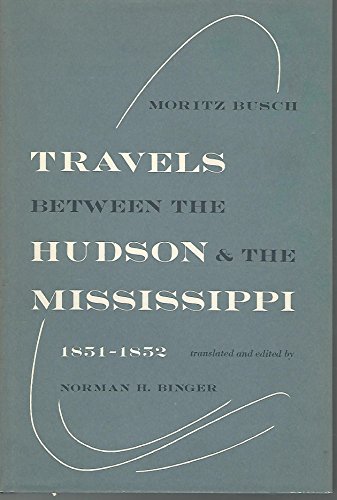 Beispielbild fr Travels Between the Hudson and the Mississippi, 1851-1852 zum Verkauf von Avalon Books