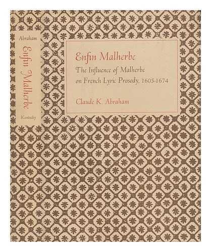 Stock image for Enfin Malherbe;: The influence of Malherbe on French lyric prosody, 1605-1674 for sale by Priceless Books