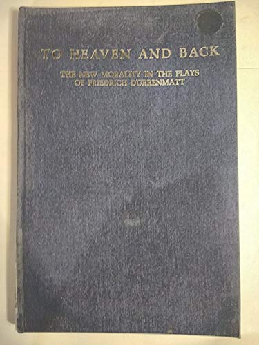 To heaven and back: The new morality in the plays of Friedrich DuÌˆrrenmatt, (Studies in the Germanic languages and literatures) (9780813112664) by Fickert, Kurt J