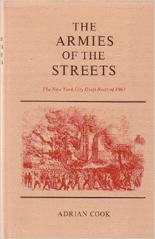 The Armies of the Streets: The New York City Draft Riots of 1863