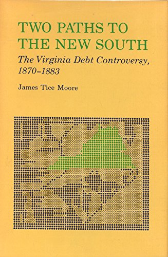 Imagen de archivo de Two Paths to the New South : The Virginia Debt Controversy, 1870-1883 a la venta por Better World Books: West