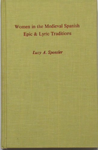 Imagen de archivo de Women in the Medieval Spanish Epic and Lyric Traditions a la venta por Better World Books: West