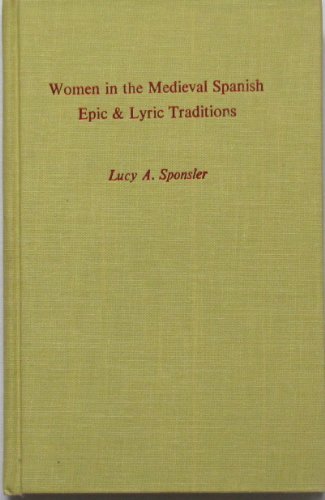 Stock image for Women in the Medieval Spanish Epic and Lyric Traditions for sale by Better World Books: West