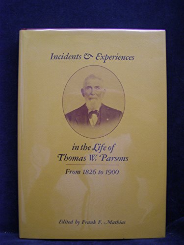 Beispielbild fr Incidents & Experiences in the Life of Thomas W. Parsons, from 1826 to 1900 zum Verkauf von Old Army Books